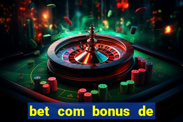 bet com bonus de cadastro sem deposito